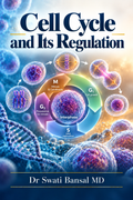 Cell Cycle and Its Regulation chapter cover by Dr Swati Bansal MD