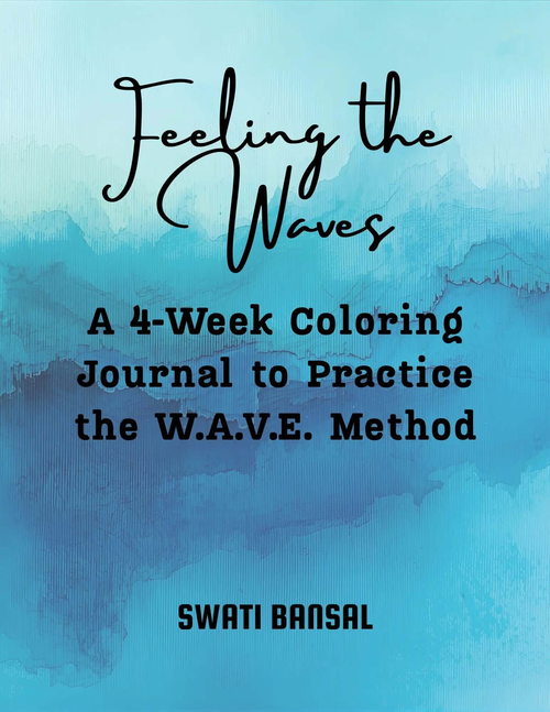 Feeling the Waves: A 4-Week Coloring Journal to Practice the W.A.V.E. Method Swati Bansal