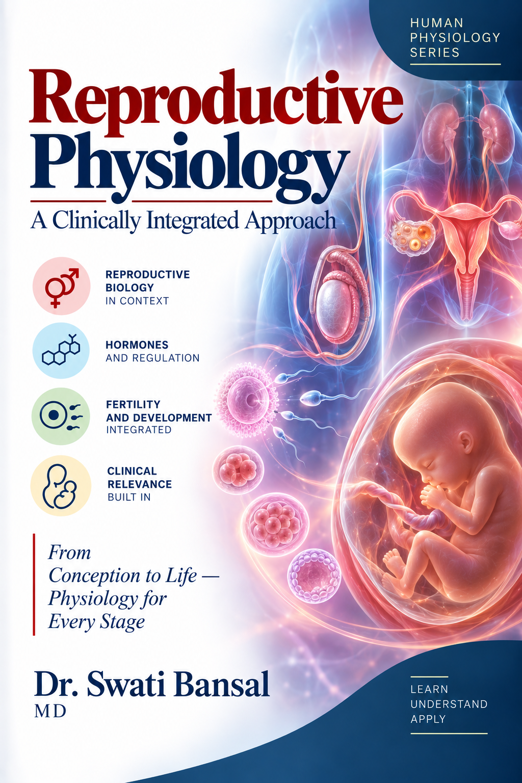 Cover of Reproductive Physiology: A Clinically Integrated Approach by Dr. Swati Bansal