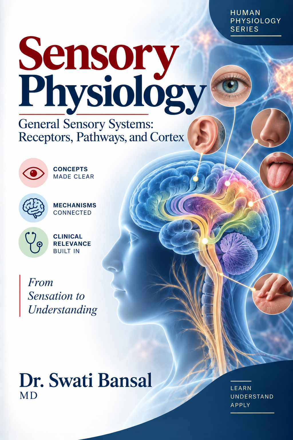 Cover of Sensory Physiology: General Sensory Systems, Receptors, Pathways, and Cortex by Dr. Swati Bansal